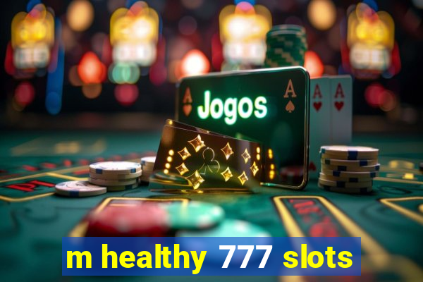 m healthy 777 slots